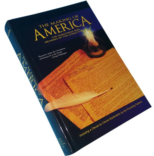 The Making of America - The Substance and Meaning of the Constitution
